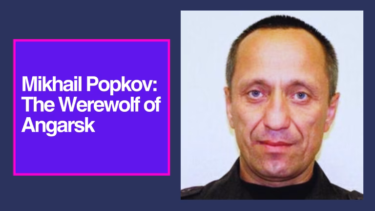 Mikhail Popkov: The Werewolf of Angarsk