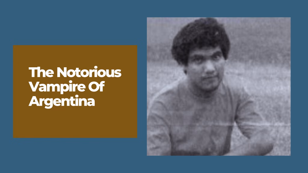 Florencio Fernandez: The Notorious Vampire Of Argentina