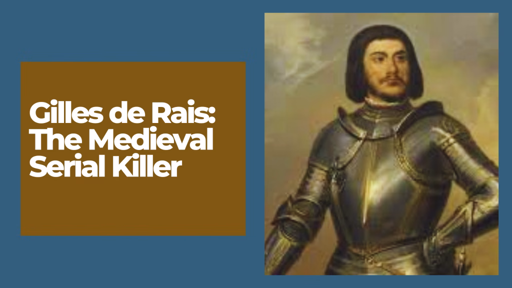 Gilles de Rais: The Medieval Serial Killer