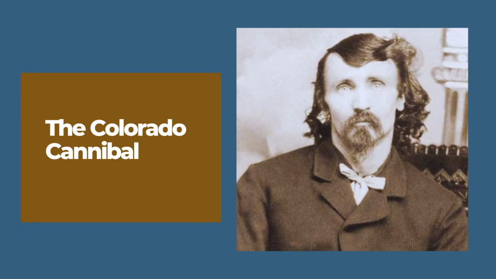 The Colorado Cannibal: Alferd Packer